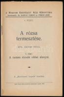 Magyar Gyula: A rózsa termesztése. I. rész. A nemes rózsák oltási alanyai. Magyar Kertészet Kézi Kön...
