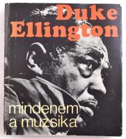 Duke Ellington: Mindenem a muzsika. Ford: Borbás Mária. A verseket fordította: Tandori Dezső. Bp., 1979, Gondolat. Nagy gazdag, izgalmas fekete-fehér képanyaggal. Kiadói papírkötés.