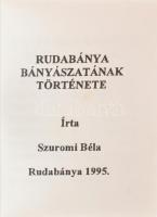 Szuromi Béla: Rudabánya bányászatának története Rudabánya, 1995. Műbőr kötésben, 5x4cm