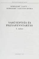 Vasútépítés és pályafenntartás. I. köt. Korszerű vasút - Korszerű vasúttechnika. Szerk.: id. Dr. Hor...