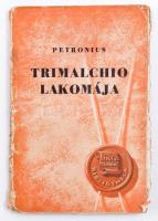 Petronius: Trimalchio lakomája. A könyv fordítójának Révay Józsefnek a dedikálásával. Bp. 1943. Antiqua. Kiadói papírkötésben. A borító elvált a gerincétől.