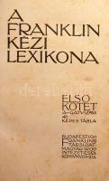 1911 A Franklin kézi lexikona I. kötet; Franklin társulat Budapest (sok lap rossz állapotban, de hiánytalan)