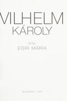 Egri Mária: Vilhelm Károly. Bp, 1997, Paletta. Színes képekkel gazdagon illusztrálva. Papírkötésben,...