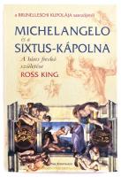 Ross King: Michelangelo és a Sixtus-kápolna. A híres freskó születése. Bp., 2010, Park Kiadó. Kiadói papírkötés.