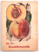 Váli Pál: Baracktermesztés. Bp., 1948. Északvármegyei gyümölcs- és Szőlőtermelők Egyesülete, papírkötésben.
