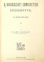 A vadászati ismeretek kézikönyve. I.-III. köt. A külön kötetben kiadott II. kötet második része nélk...