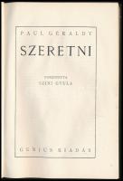 Paul Géraldy: Szeretni. Ford.: Szini Gyula. Genius Új Termés VIII. köt. Bp., én., Genius, VIII+175 p...