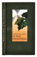 Hamvas Béla: A bor filozófiája. Szentendre, 2000., Editio M. Borvidékek Magyarországon térkép-melléklettel. Kiadói egészvászon-kötés,