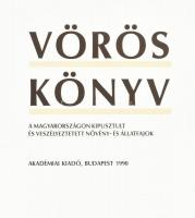 Vörös könyv. A Magyarországon kipusztult és veszélyeztetett növény és állatfajok. Szerk.: Rakonczay ...