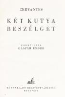 Miguel de Cervantes Saavedra: Két kutya beszélget. Ford.: Gáspár Endre. Bp.,1944,ABC, (Általános-ny....