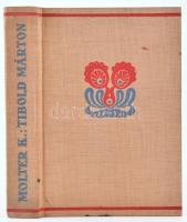 Motler Károly: Tibold Márton. Bp., 1937, Révai. Kiadói egészvászon-kötés, borítója foltos de egyébként jó állapotban.