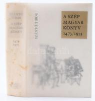 Szántó Tibor: A szép magyar könyv. 1473/ 1973. Az ötszáz éves magyar könyvművészet képeskönyve. Bp, ...