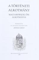 A történeti alkotmány. Magyarország ősi alkotmánya. Szerkesztette és a bevezető tanulmányt írta: Zét...