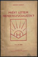 Árkossy Károly: Miért lettem nemzetiszocialista? Bp., 1938, Held János Könyvnyomdája. Kiadói papírkötés, kopottas állapotban.