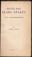 Török András: Szálasi álarc nélkül. Öt év a Szálasi mozgalomban. Bp., 1941. Kiadói papírkötés, kopot...
