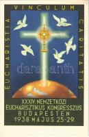 1938 Budapest XXXIV. Nemzetközi Eucharisztikus Kongresszus / Eucharistia Vinculum Caritatis / 34th International Eucharistic Congress s: Gebhardt + 1938 Kassa visszatért So. Stpl.
