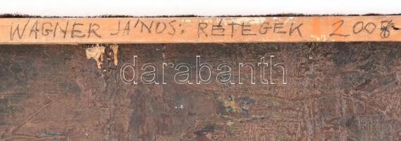 Wagner János (1936-2022): Rétegek, 2008. Olaj, vászon, jelezve jobbra lent: Wagner. Hátoldalán autog...