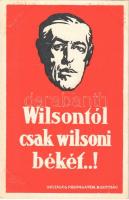 Wilsontól csak wilsoni békét...! Országos Propaganda Bizottság / Woodrow Wilson, Hungarian irredenta propaganda