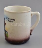 cca 1914-18 Magyar I. világháborús emlék porcelán bögre, matricás "Fel, fel vitézek a csatára!&...