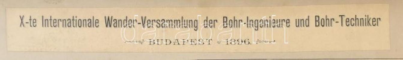 1896 Bp., X-te Internationale Wander-Versammlung der Bohr-Ingenieure und Bohr-Techniker, kartonra ka...