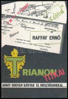 Raffay Ernő: Trianon titkai, avagy hogyan bántak el országunkkal. Bp., 1990, Tornado Damenija. Kiadói papírkötés, kopottas állapotban.