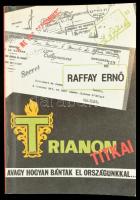 Raffay Ernő: Trianon titkai, avagy hogyan bántak el országunkkal. Bp., 1990, Tornado Damenija. Kiadói papírkötés, jó állapotban.