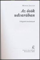 Móser Zoltán: Az ősök udvarában. Válogatott tanulmányok. A szerző által dedikált. Bp., 2001, Fekete ...