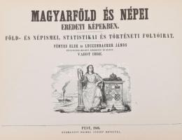 Magyarföld és népei eredeti képekben.  Föld- és népismei, statistikai és történeti folyóirat. Fényes...