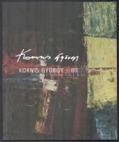 Kornis György - 80. Bp.,2007, Ernst Múzeum-Aulich Art Galéria. Kiadói papírkötés.