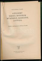 Szendrődi Valér: Gépjármű Diesel-motorok működése, kezelése, javítása. Bp., 1963, Táncsics. Kiadói f...