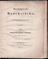 Friedrich Sigsimund Leuckart: Zoologische Bruchstücke. III. helminthologische Beiträge. Freiburg, 1842, Gebrüder Groos. Német nyelven. 2 db rézmetszettel illusstrált. Modern félvászon kötésben, tartalomjegyzék lapján kisebb hiánnyal a sarokban, néhány lapon apró foltokkal.