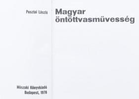 Pusztai László: Magyar öntöttvasművesség. Bp, 1978, Műszaki Könyvkiadó. Fekete-fehér fotókkal gazdag...