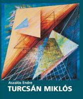 Aszalós Endre: Turcsán Miklós. Bp., 2004, Körmendi Galéria. 173 p. Turcsán Miklós műveinek reprodukcióival gazdagon illusztrált. Kiadói kartonált kötésben.