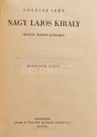 Gulácsy Irén: Nagy Lajos király. I-III. köt. [Egykötetben.] Bp., 1937, Singer és Wolfner, 223+294+36...