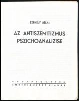 Székely Béla: Az antiszemitizmus pszichoanalízise. Bp, 1992, Emberismeret. Az 1936-os kiadás reprint...