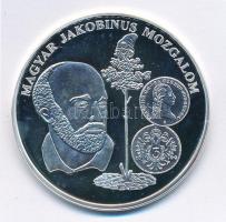 DN A magyar pénz krónikája - Magyar Jakobinus Mozgalom Ag emlékérem (20g/0.999/38,61mm) T:PP fo.