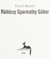 Feledy Balázs: Rádóczy Gyarmathy Gábor. Hn., 2006, Körmendi Kiadó. Fekete-fehér és színes képekkel g...