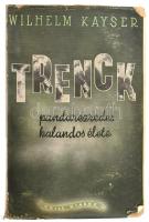 Wilhelm Kayser: Trenck Frigyes pandúrezredes kalandos élete. Bp., 1937. Grill, Kiadói, kopottas papírborítóval
