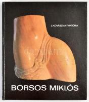 L. Kovásznai Viktória: Borsos Miklós. Bp., 1989, Képzőművészeti Kiadó. Kiadói kartonált papírkötés.