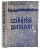 Markovits Rodion: Szibériai garnizon. Kollektív riportregény. Bp., 1986, Ifjúsági lap- és könyvkiadó. Kiadói papírkötésben.