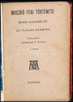 Maczkó Feri története. Mesés elbeszélés az ifjuság számára. Átdolgozta Zempléni P. Gyula. Bp, én., k...