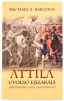 Michael A. Babcock: Attila utolsó éjszakája. Hogyan halt meg a hun király? Ford.: Varga Benjámin. Bp., 2008, Európa. Kiadói kartonált papírkötés.