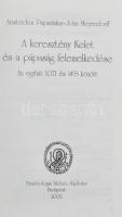 Aristeides Papadakis - John Meyendorff: A keresztény Kelet és a pápaság felemelkedése.Az egyház 1071...