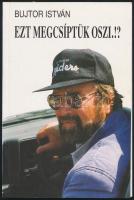 Bujtor István: Ezt megcsíptük Oszi.!? [Bp.,1992], Bujtor Film Kft. Fekete-fehér fotókkal illusztrált. Kiadói papírkötés.
