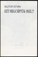 Bujtor István: Ezt megcsíptük Oszi.!? [Bp.,1992], Bujtor Film Kft. Fekete-fehér fotókkal illusztrált...