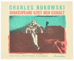 Charles Bukowski: Shakespeare ilyet nem csinált. Fordította: Pritz Péter. Bp, 2011, Cartaphilus Könyvkiadó. Michael Montfort fotóival. Kiadói papírkötésben, a borítón apró sérülésekkel, egyébként jó állapotban.