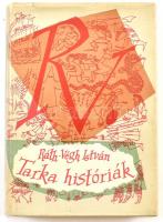 Ráth-Végh István: Tarka históriák. Bp., 1973, Gondolat. Kiadói egészvászon-kötés, papír védőborítóban.