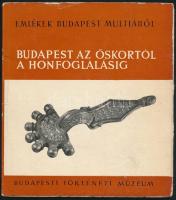Nagy Tibor: Budapest az őskortól a honfoglalásig. Bp., 1960, Budapesti Történeti Múzeum. Kiadói papírkötés.