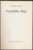 Kalmár Zoltán: A gombák világa. Bp., 1982, Gondolat. Kiadói kartonált papírkötés