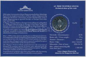 2004. 50Ft Cu-Ni "Magyar Köztársaság az Európai Unió tagja" első napi veret, sorszámozott ...